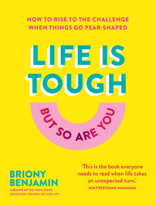 Life Is Tough, But so Are You - Briony Benjamin